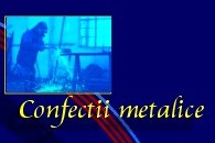 Confectii metalice